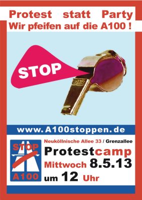 Protest statt Party: Wir pfeifen auf die A100 am 8.5.2013 um 12 Uhr in Neukölln
