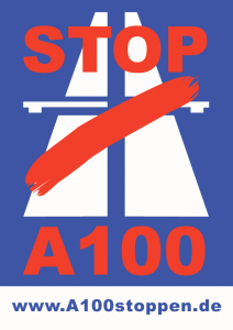 Aktionsbündnis A100 stoppen! Netzwerk gegen die Verlängerung der Stadtautobahn A100 in Berlin