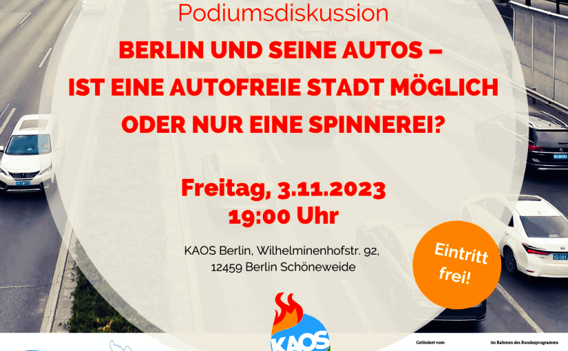 Podiumsdiskussion BERLIN UND SEINE AUTOS – IST EINE AUTOFREIE STADT MÖGLICH ODER NUR EINE SPINNEREI? am Freitag, 3.11.2023, 19:00 Uhr