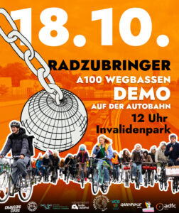 Zubringerdemo über die Autobahn zur A100-wegbassen-Demo am Sonnabend, 18. Oktober 2025 Start: 12 Uhr, Treffpunkt: Invalidenpark